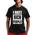 I Hate Rich People Shirt
