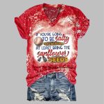 If You Are Going To Be Salty This Season At Least Bring Some Sunflowers Seeds Printed V-Neck T-Shirt