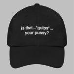 Is That Gulps Your Pussy Hat