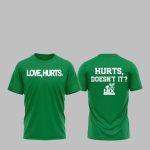 Jalen Hurts Love Hurts Hurts Doesn't It Super Bowl LIX Shirt