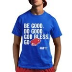 Josh Allen Be Good Do Good Go Bills Shirt