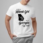 Just A Hawaii Girl In A Georgia World Shirt