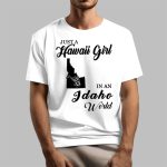 Just A Hawaii Girl In A Idaho World Shirt