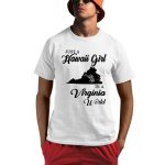 Just A Hawaii Girl In A Virginiia World Shirt