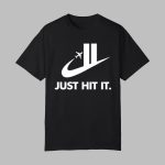 Just Hit It Shirt