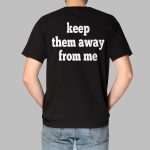 Keep Them Away From Me Kendrick Lamar Shirt