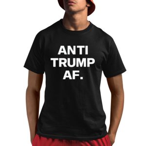 Anti Trump Af Shirt 1 1