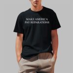 Make America Pay Reparations Shirt