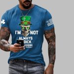 Men's I'm Not Always A Dick Just Kidding Printed Round Neck T-Shirt
