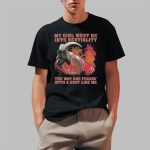 My Girl Must Be Into Bestiality The Way She Fuckin' With A Goat Like Me Shirt