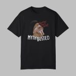 Nasty Myth Busted Shirt