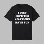 Nathan Strauss I Just Hope The 4 Nations Have Fun Hoodie