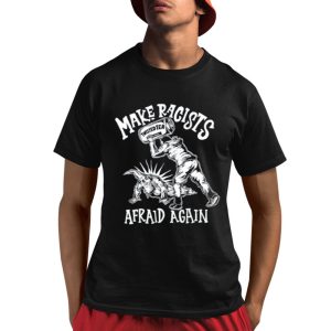 Make Racists Afraid Again Twisted Tea Shirt 1 1