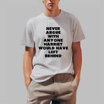 Never Argue With Anyone Harriet Would Have Left Behind Sweatshirt