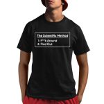 Nobunny The Scientific Method Fk Around Find Out Shirt