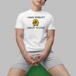Oatmilk Pwaseey I Have Stability Ability To Stab Shirt