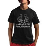 Oh Allah Don't Let My Heart Get Attached To What's Not Mine Shirt