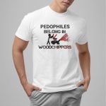 Pedophiles Belong In Woodchippers Shirt