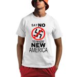Say No To Nazis New America Shirt