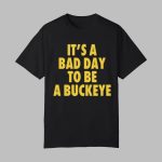 Swanky Wolverine It's A Bad Day To Be A Buckeye Shirt