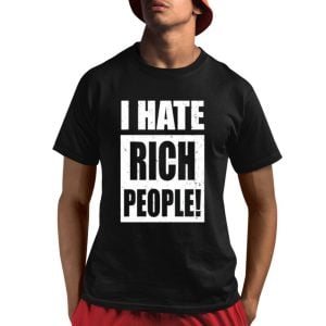 I Hate Rich People Shirt 1 1