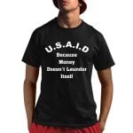 USAID Because Money Doesn't Launder Itself Shirt