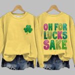 Women's St. Patrick's Funny Oh For Lucks Sake Clover Printed Sweatshirt