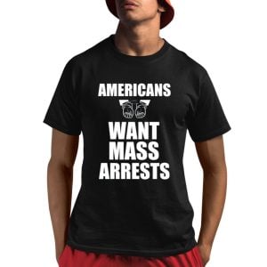 Donna Barford Americans Want Mass Arrests Shirt 1 1