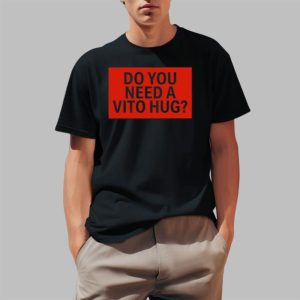 Do You Need A Hug Shirt 0 1