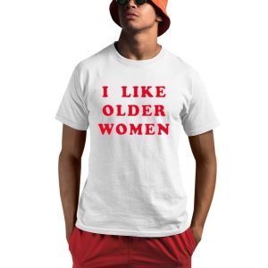 LAT Scra I Like Older Women Shirt 0 1