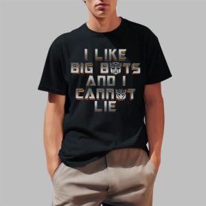 I Like Big Bots And I Cannot Lie Shirt 2 1