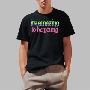 Its Amazing To Be Young Shirt 0 1
