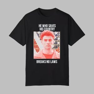 Luigi Mangione He Who Saves His Country Breaks No Laws Shirt 0 0