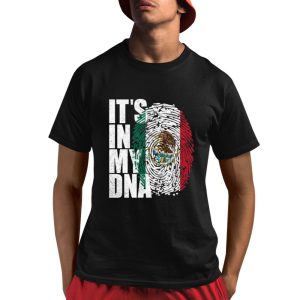 It's In DNA Mexican Shirt 1 1