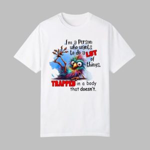 I'm A Person Who Wants To Do A Lot Of Things Trapped In Shirt 0 0