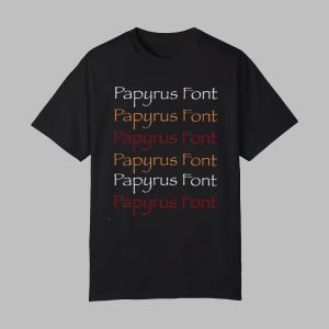 Papyrus Font Shirt 0 0