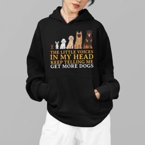 The Little Voice In My Head Keep Telling Me Get More Dogs Hoodie 1
