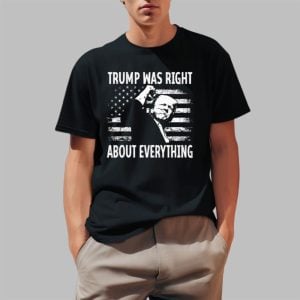 Trump Was Right About Everything American Flag Shirt 0 1