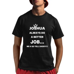 Joshua Always Do A Better Job Shirt 1 1