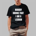 A. Roy Nobody Knows That I Am Lesbian Shirt