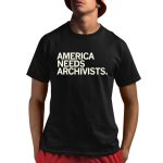America Needs Archivists Shirt