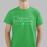 Anthony Raimondi Wearing Feeling Lucky Again Shirt