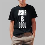 Asmr Is Cool Shirt