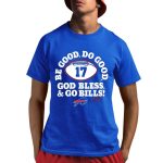 Be Good Do Good God Bless & Go Bills Shirt