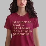 Brennen Oxford Wearing I'd Rather Be Dead In Tallahassee Than Alive In Gainesville Shirt