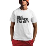 Bus Driver Energy Shirt