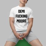 Buuski Wearing Demi Fucking Moore Shirt
