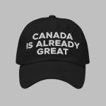Canada is Already Great Hat