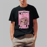 Cat Sometimes I Think Then I Forget Shirt