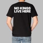 No Kings Live Here Shirt